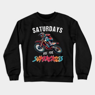 Funny Supercross Lover Motocross Rider SX Racing Saturdays Are For Supercross Crewneck Sweatshirt